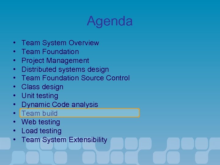 Agenda • • • Team System Overview Team Foundation Project Management Distributed systems design