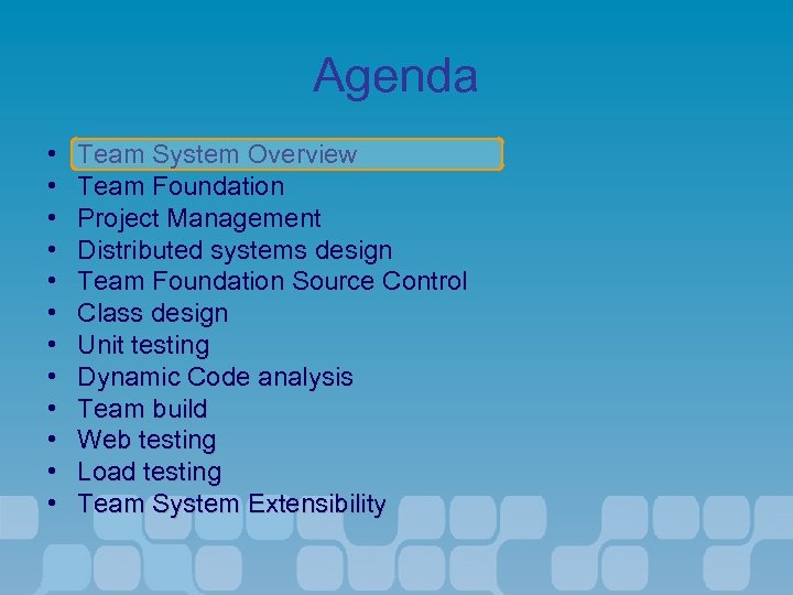 Agenda • • • Team System Overview Team Foundation Project Management Distributed systems design