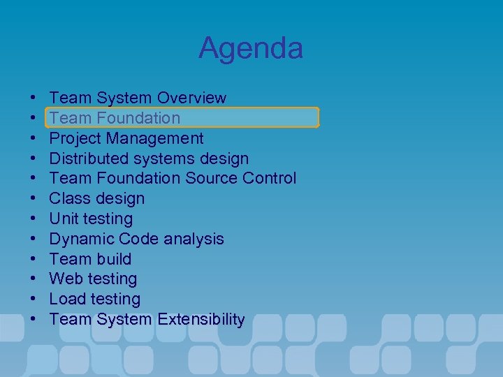 Agenda • • • Team System Overview Team Foundation Project Management Distributed systems design