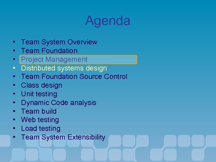 Agenda • • • Team System Overview Team Foundation Project Management Distributed systems design