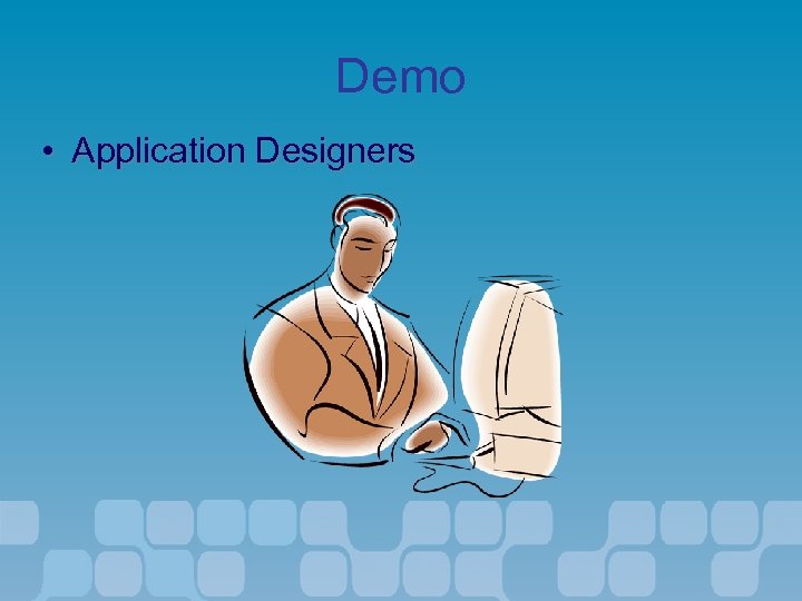 Demo • Application Designers 