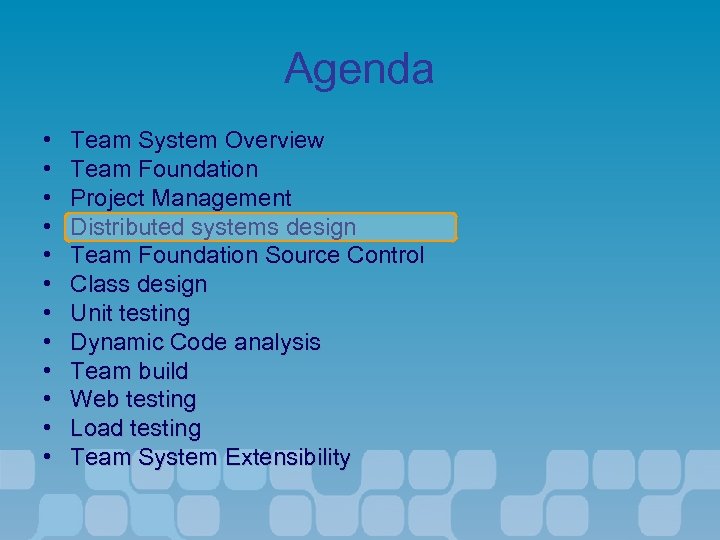 Agenda • • • Team System Overview Team Foundation Project Management Distributed systems design