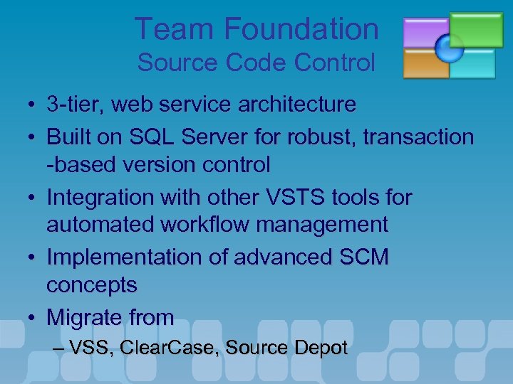 Team Foundation Source Code Control • 3 -tier, web service architecture • Built on