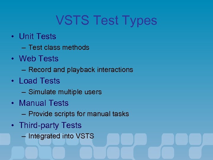 VSTS Test Types • Unit Tests – Test class methods • Web Tests –