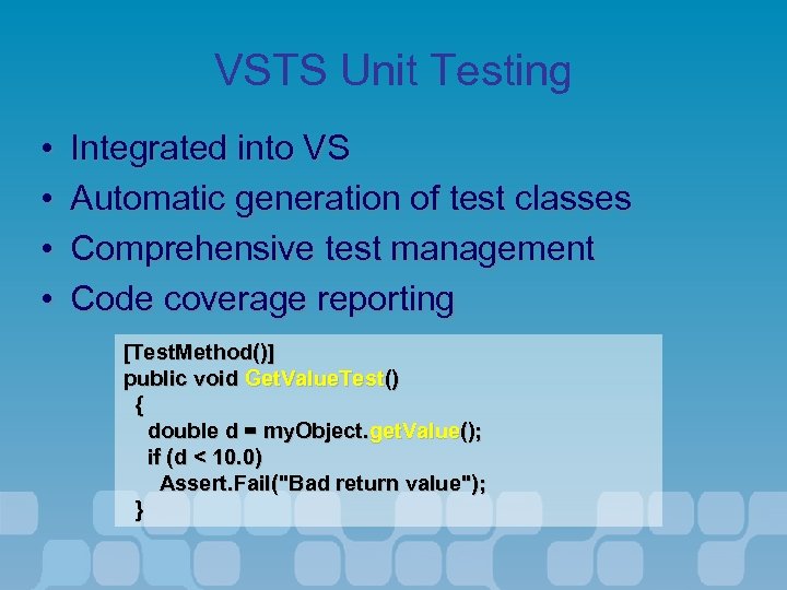 VSTS Unit Testing • • Integrated into VS Automatic generation of test classes Comprehensive