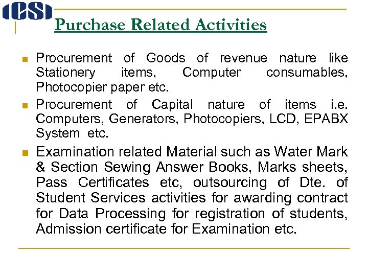 Purchase Related Activities n n n Procurement of Goods of revenue nature like Stationery