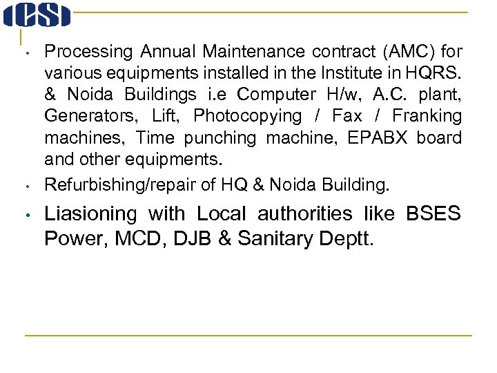  • • • Processing Annual Maintenance contract (AMC) for various equipments installed in