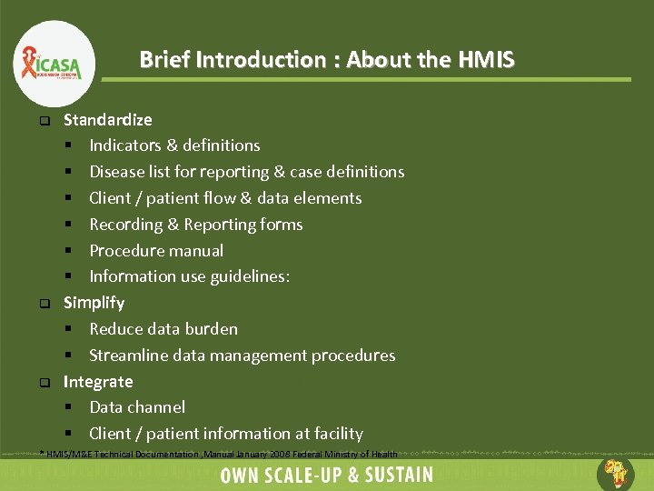 Brief Introduction : About the HMIS q q q Standardize § Indicators & definitions