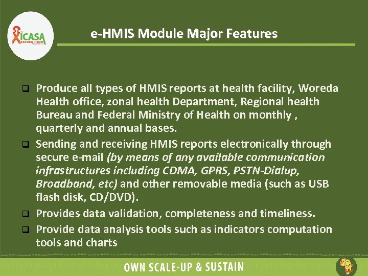 e-HMIS Module Major Features q q Produce all types of HMIS reports at health