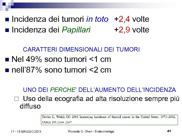 Incidenza dei tumori in toto +2, 4 volte n Incidenza dei Papillari +2, 9