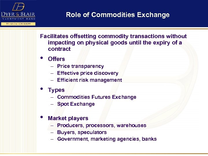 Role of Commodities Exchange Facilitates offsetting commodity transactions without impacting on physical goods until