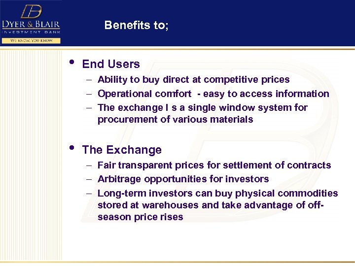 Benefits to; • End Users – Ability to buy direct at competitive prices –