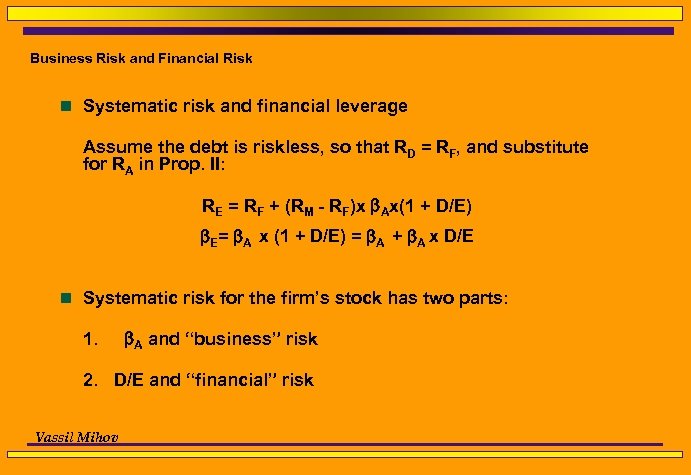 Business Risk and Financial Risk n Systematic risk and financial leverage Assume the debt