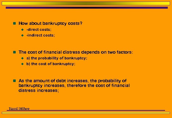 n How about bankruptcy costs? u -direct costs; u -indirect costs; n The cost