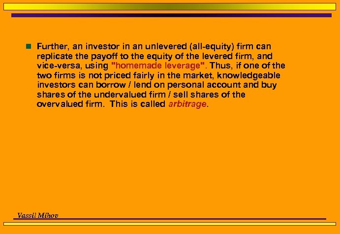 n Further, an investor in an unlevered (all-equity) firm can replicate the payoff to