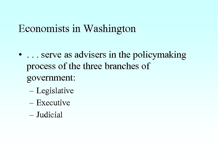 Economists in Washington • . . . serve as advisers in the policymaking process