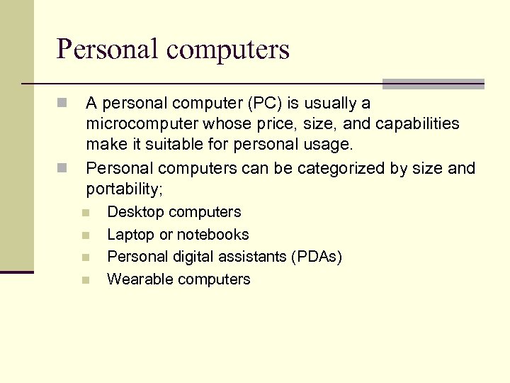 Personal computers n n A personal computer (PC) is usually a microcomputer whose price,