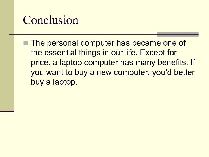 Conclusion n The personal computer has became one of the essential things in our