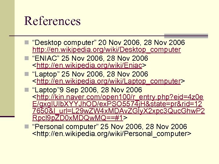 References n “Desktop computer” 20 Nov 2006, 28 Nov 2006 n n http: //en.