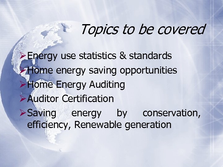 Topics to be covered Ø Energy use statistics & standards Ø Home energy saving
