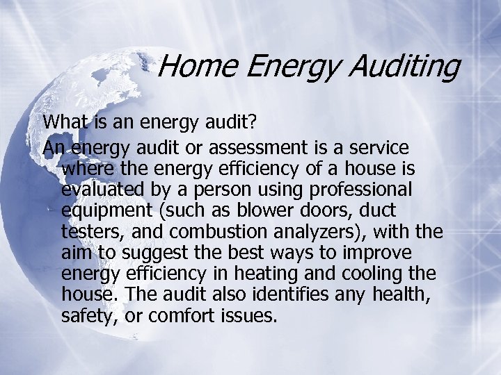 Home Energy Auditing What is an energy audit? An energy audit or assessment is