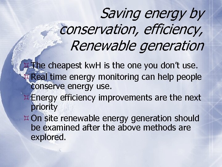 Saving energy by conservation, efficiency, Renewable generation The cheapest kw. H is the one