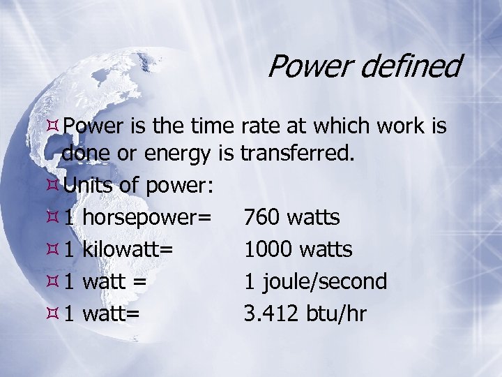 Power defined Power is the time rate at which work is done or energy