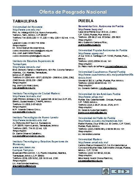 Oferta de Posgrado Nacional TAMAULIPAS PUEBLA Universidad del Noroeste http: //www. une. edu. mx/
