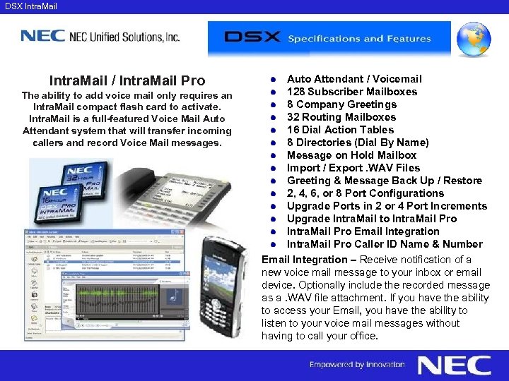 DSX Intra. Mail / Intra. Mail Pro The ability to add voice mail only