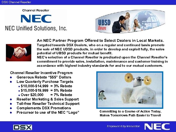 DSX Channel Reseller An NEC Partner Program Offered to Select Dealers in Local Markets.