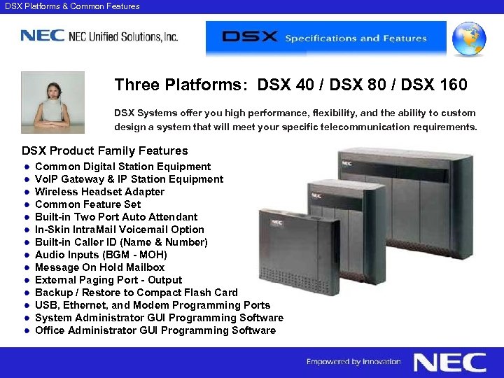 DSX Platforms & Common Features Three Platforms: DSX 40 / DSX 80 / DSX