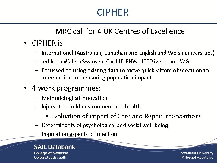 CIPHER MRC call for 4 UK Centres of Excellence • CIPHER is: – International