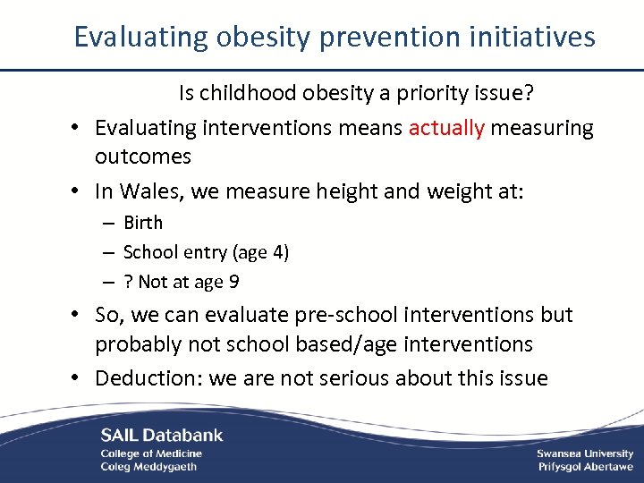 Evaluating obesity prevention initiatives Is childhood obesity a priority issue? • Evaluating interventions means