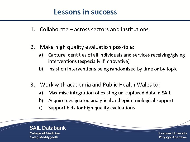 Lessons in success 1. Collaborate – across sectors and institutions 2. Make high quality