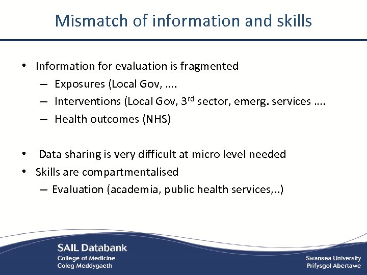 Mismatch of information and skills • Information for evaluation is fragmented – Exposures (Local