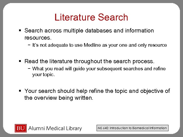 Literature Search § Search across multiple databases and information resources. − It’s not adequate