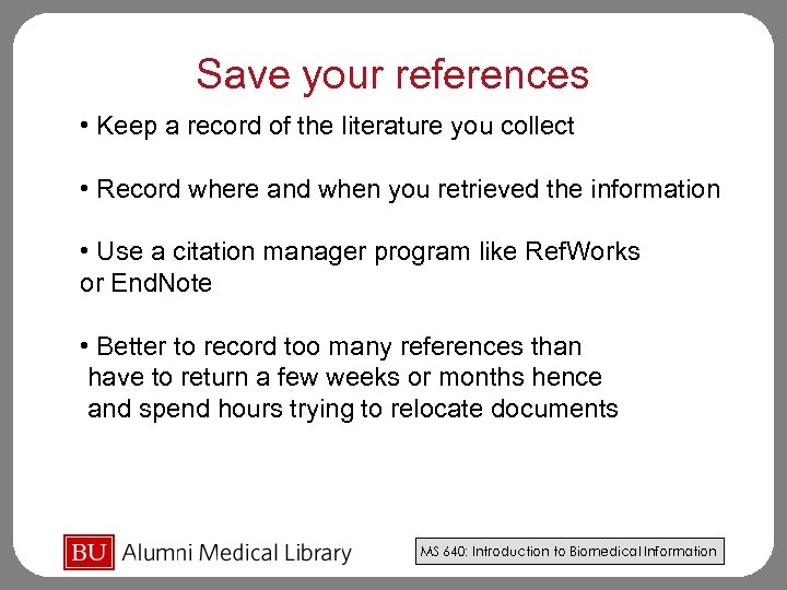 Save your references • Keep a record of the literature you collect • Record