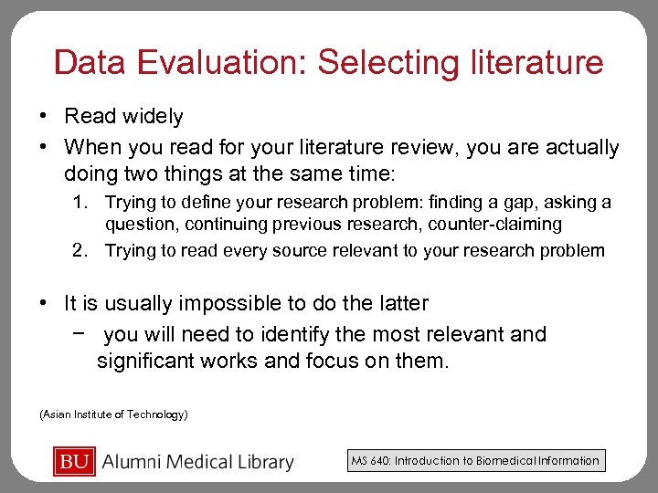 Data Evaluation: Selecting literature • Read widely • When you read for your literature