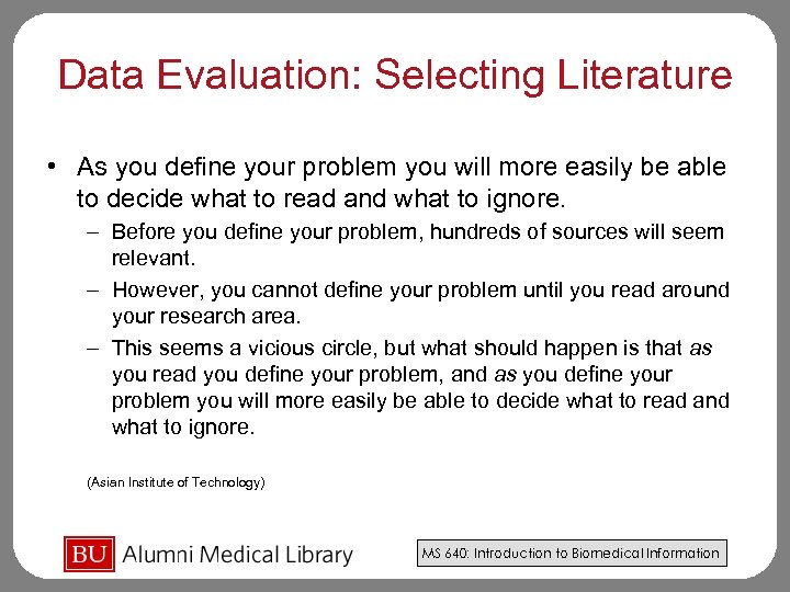 Data Evaluation: Selecting Literature • As you define your problem you will more easily