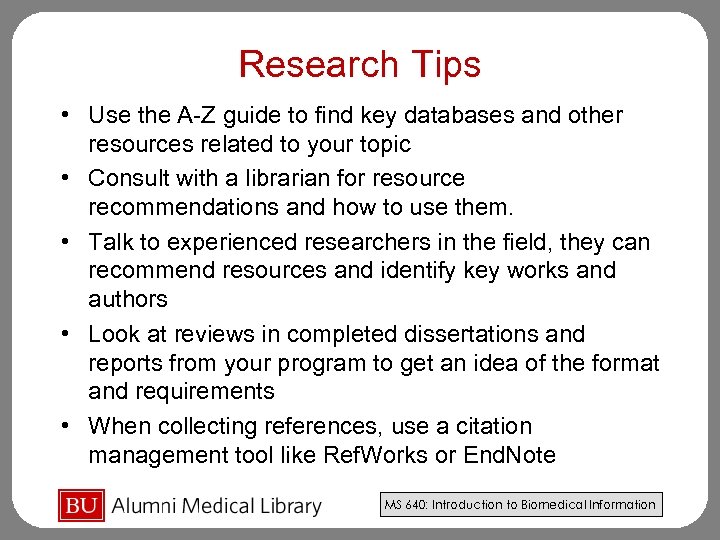 Research Tips • Use the A-Z guide to find key databases and other resources