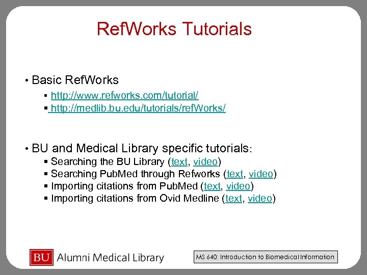 Ref. Works Tutorials • Basic Ref. Works § http: //www. refworks. com/tutorial/ § http: