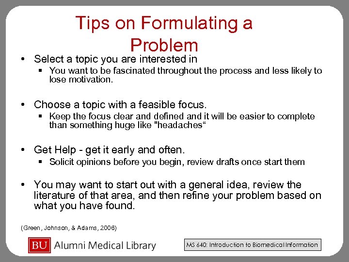 Tips on Formulating a Problem • Select a topic you are interested in §