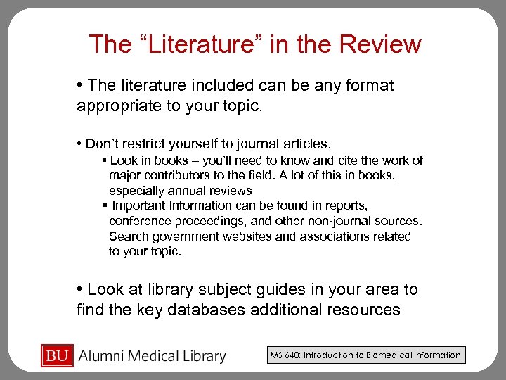 The “Literature” in the Review • The literature included can be any format appropriate