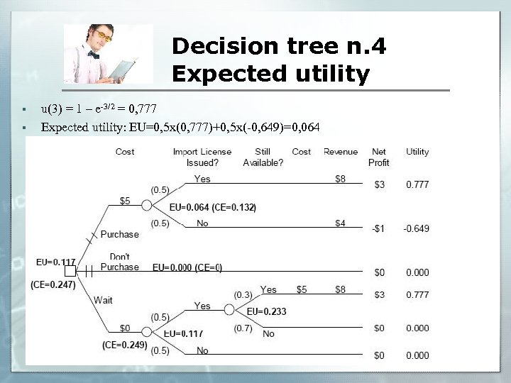 Decision tree n. 4 Expected utility § § u(3) = 1 – e-3/2 =