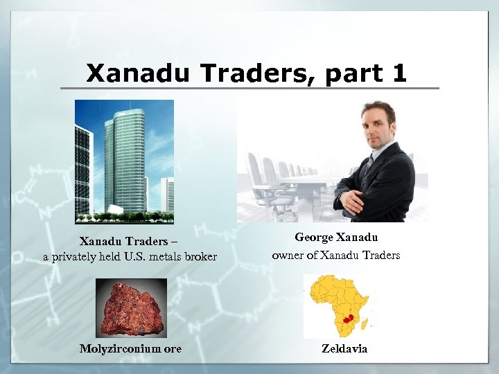 Xanadu Traders, part 1 Xanadu Traders – a privately held U. S. metals broker