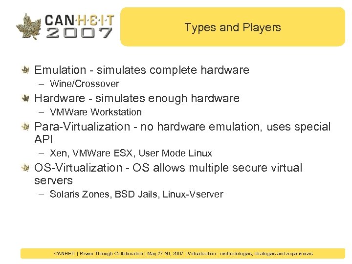 Types and Players Emulation - simulates complete hardware – Wine/Crossover Hardware - simulates enough