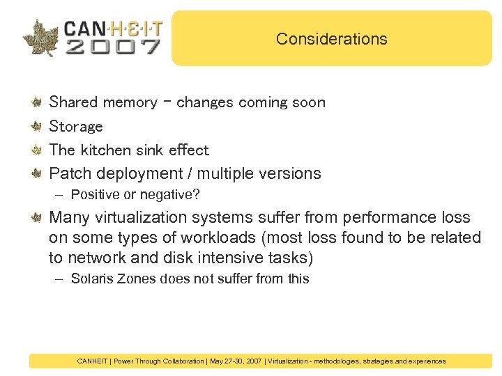 Considerations Shared memory - changes coming soon Storage The kitchen sink effect Patch deployment