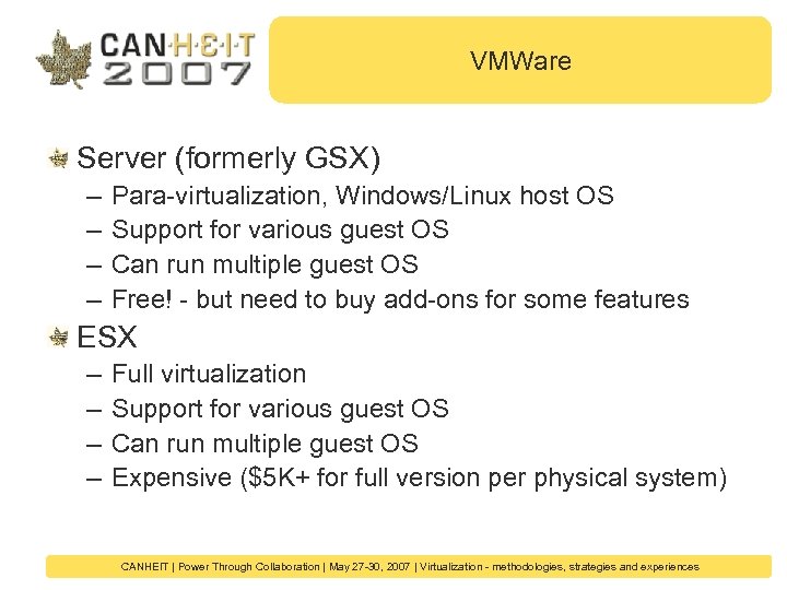 VMWare Server (formerly GSX) – – Para-virtualization, Windows/Linux host OS Support for various guest
