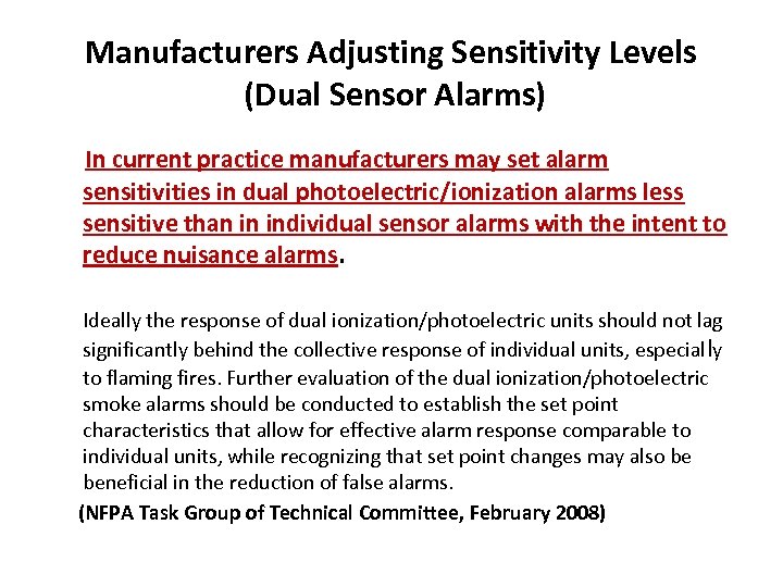 Manufacturers Adjusting Sensitivity Levels (Dual Sensor Alarms) In current practice manufacturers may set alarm