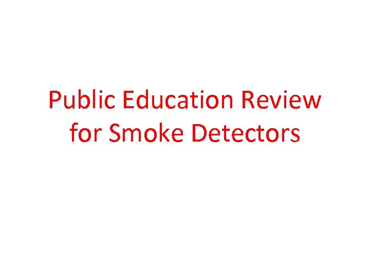 Public Education Review for Smoke Detectors 